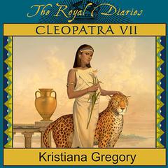 Cleopatra VII: Daughter of the Nile Audiobook, by Kristiana Gregory