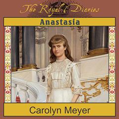 Anastasia: The Last Grand Duchess Audiobook, by Carolyn Meyer