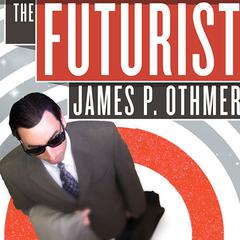 The Futurist Audiobook, by James P. Othmer