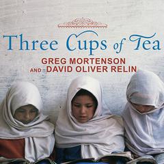 Three Cups of Tea: One Mans Mission to Promote Peace . . . One School at a Time Audiobook, by Greg Mortenson