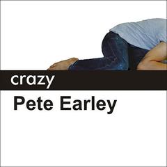Crazy: A Fathers Search Through Americas Mental Health Madness Audiobook, by Pete Earley