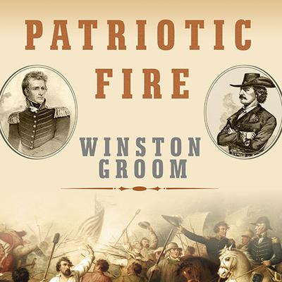 Patriotic Fire: Andrew Jackson and Jean Laffite at the Battle of New Orleans Audiobook, by Winston Groom