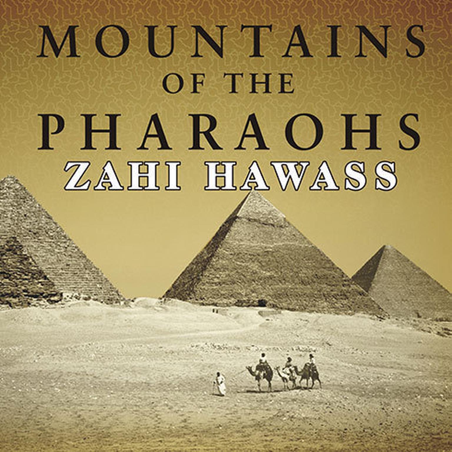 Mountains of the Pharaohs: The Untold Story of the Pyramid Builders Audiobook