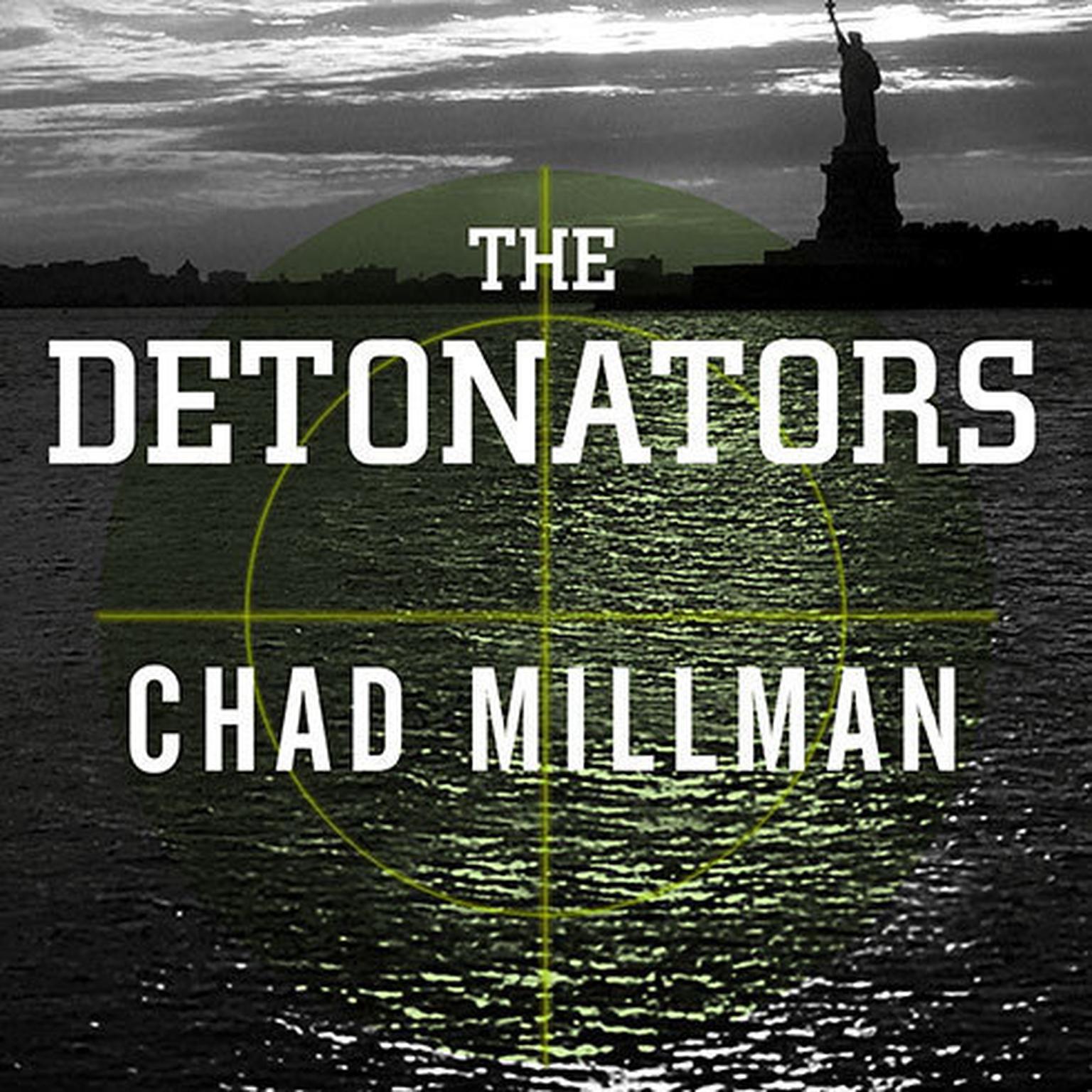 The Detonators: The Secret Plot to Destroy America and an Epic Hunt for Justice Audiobook, by Chad Millman