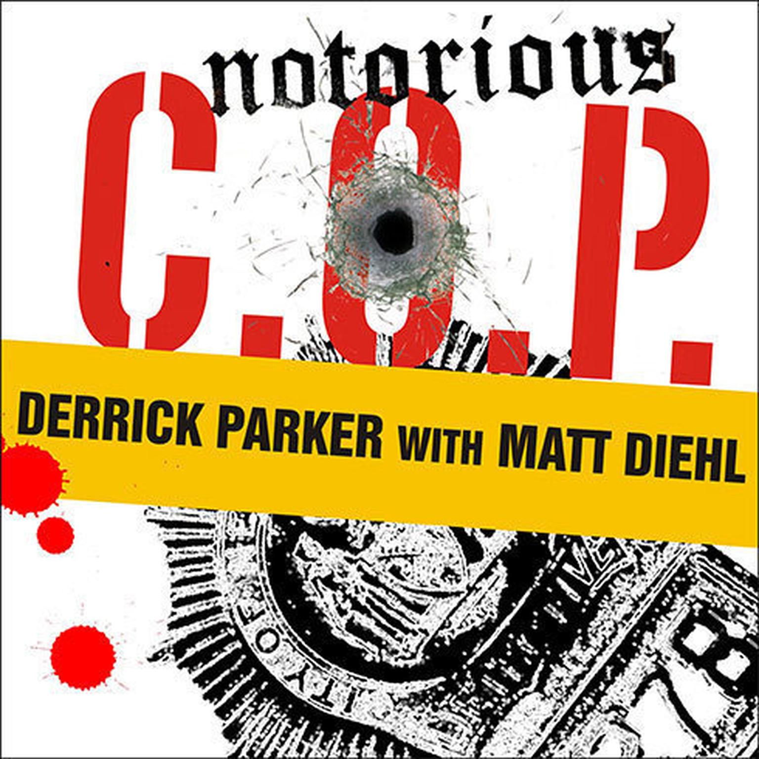 Notorious C.O.P.: The Inside Story of the Tupac, Biggie, and Jam Master Jay Investigations from NYPDs First Hip-Hop Cop Audiobook, by Derrick Parker