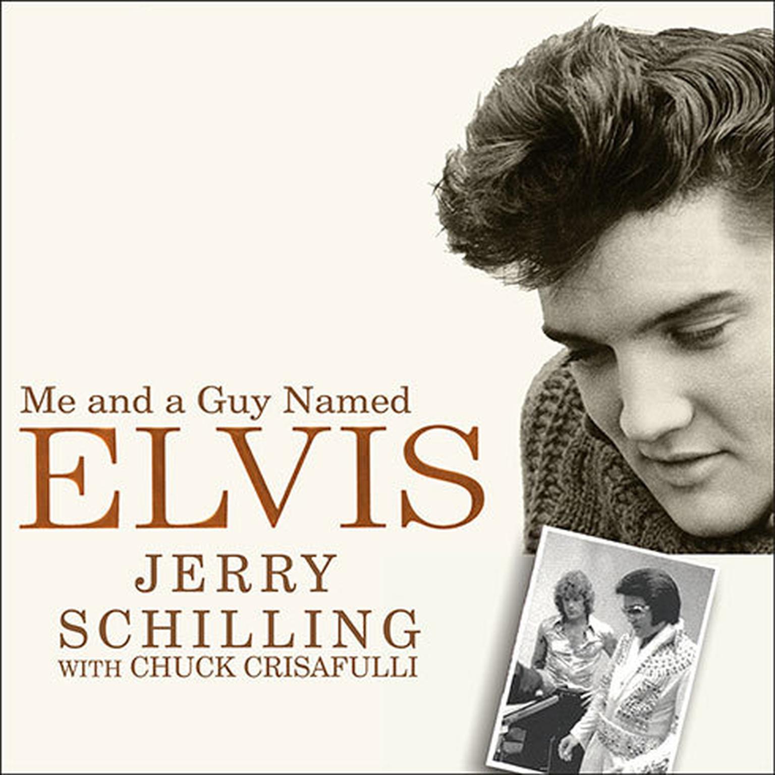 Me and a Guy Named Elvis:  My Lifelong Friendship with Elvis Presley Audiobook, by Jerry Schilling