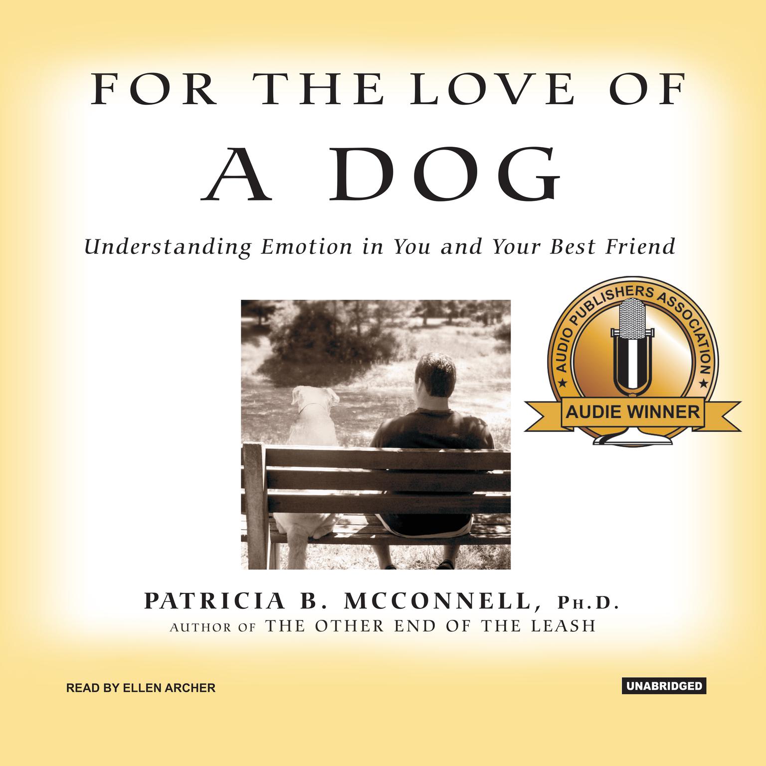 For the Love of a Dog: Understanding Emotion in You and Your Best Friend Audiobook, by Patricia B. McConnell