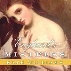England's Mistress: The Infamous Life of Emma Hamilton Audiobook, by Kate Williams