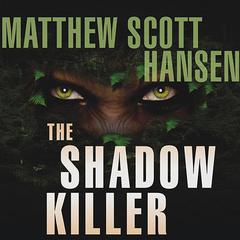 The Shadowkiller: A Novel Audiobook, by Matthew Scott Hansen