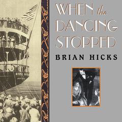 When the Dancing Stopped: The Real Story of the Morro Castle Disaster and Its Deadly Wake Audiobook, by Brian Hicks