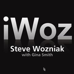 iWoz: How I Invented the Personal Computer and Had Fun Along the Way Audiobook, by 