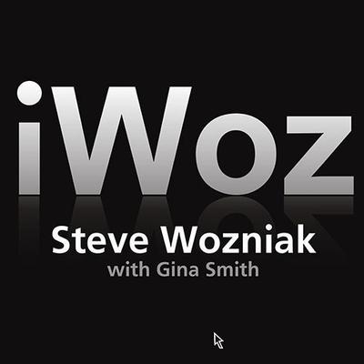 iWoz: How I Invented the Personal Computer and Had Fun Along the Way Audiobook, by Steve Wozniak