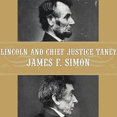 Lincoln and Chief Justice Taney: Slavery, Seccession and the Presidents War Powers Audiobook, by James F. Simon