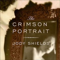 The Crimson Portrait Audiobook, by Jody Shields
