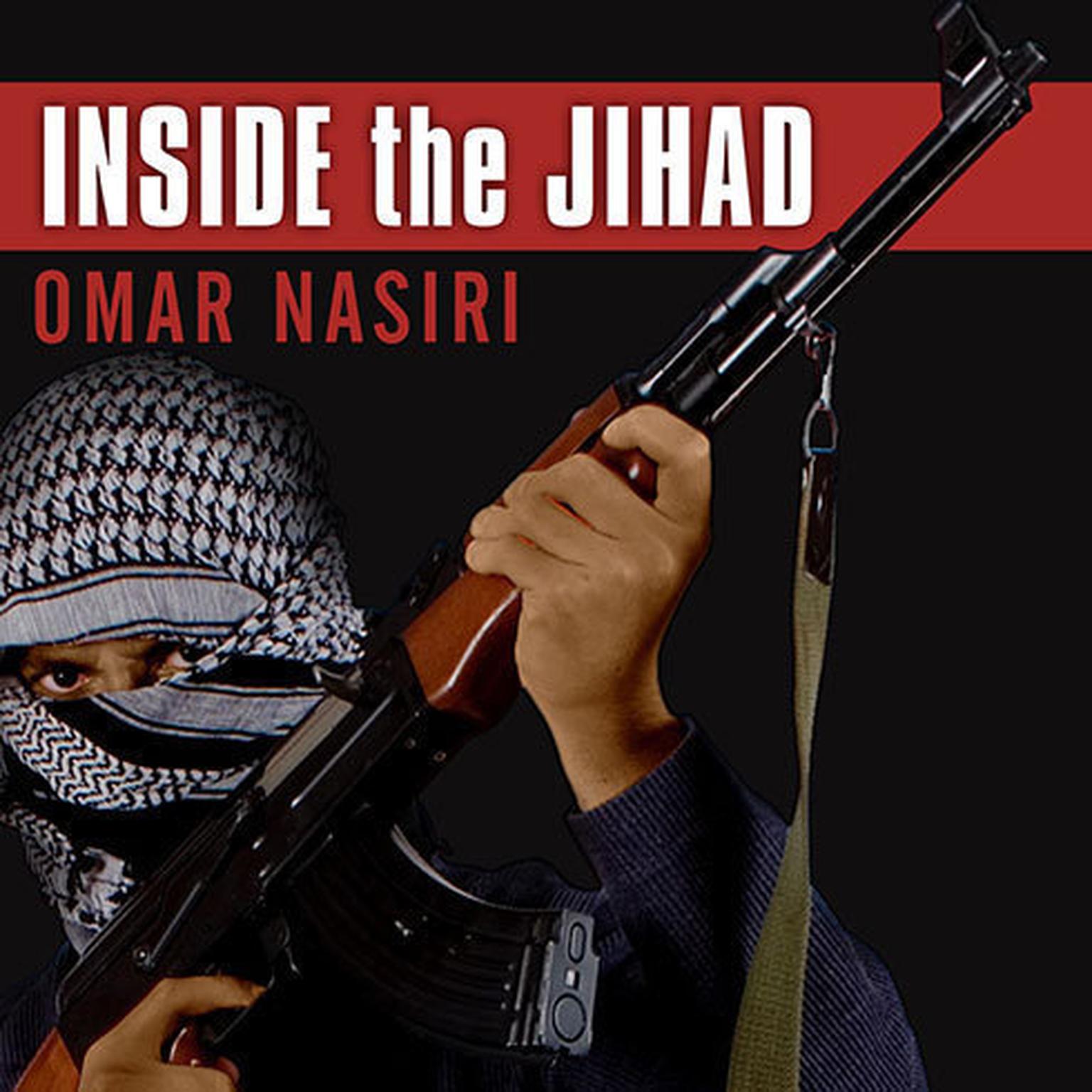 Inside the Jihad: My Life With Al Qaeda, A Spys Story Audiobook, by Omar Nasiri