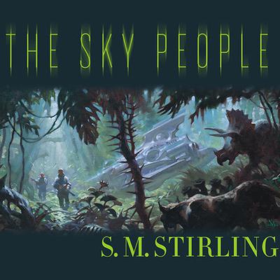 The Sky People Audiobook, by S. M. Stirling