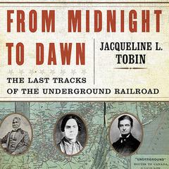 From Midnight to Dawn: The Last Tracks of the Underground Railroad Audiobook, by Jacqueline L. Tobin, Hettie Jones