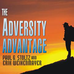 The Adversity Advantage: Turning Everyday Struggles Into Everyday Greatness Audiobook, by Paul G. Stoltz