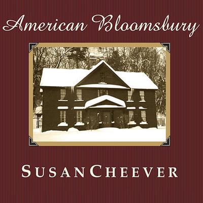 American Bloomsbury: Louisa May Alcott, Ralph Waldo Emerson, Margaret Fuller, Nathaniel Hawthorne, and Henry David Thoreau: Their Lives, Their Loves, Their Work Audiobook, by Susan Cheever