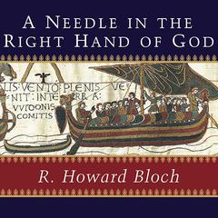 A Needle in the Right Hand of God: The Norman Conquest of 1066 and the Making and Meaning of the Bayeux Tapestry Audiobook, by 