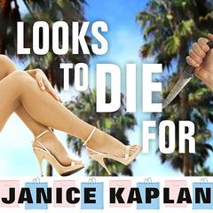 Looks to Die For Audiobook, by Janice Kaplan