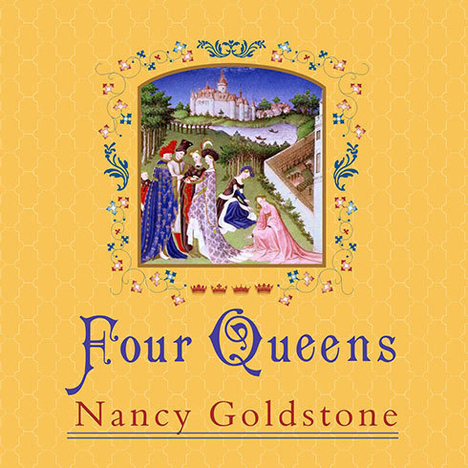 Four Queens: The Provençal Sisters Who Ruled Europe Audiobook, by Nancy Goldstone