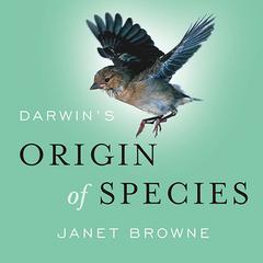 Darwins Origin of Species: A Biography Audiobook, by Janet Browne