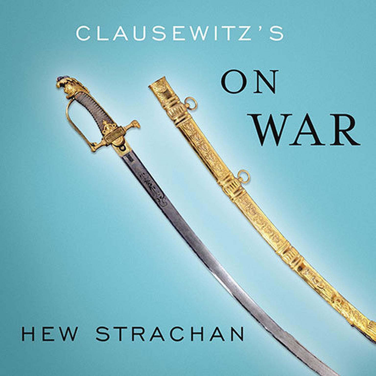 Clausewitzs On War: A Biography Audiobook, by Hew Strachan