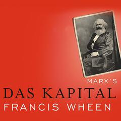 Marx's Das Kapital: A Biography Audiobook, by Francis Wheen
