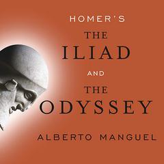 Homers The Iliad and The Odyssey: A Biography Audiobook, by Alberto Manguel