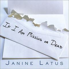 If I Am Missing or Dead: A Sisters Story of Love, Murder, and Liberation Audiobook, by Janine Latus