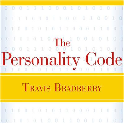 The Personality Code: Unlock the Secret to Understanding Your Boss, Your Colleagues, Your Friends...and Yourself! Audiobook, by Travis Bradberry