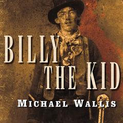 Billy the Kid: The Endless Ride Audiobook, by Michael Wallis