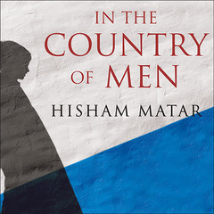 In the Country of Men: A Novel Audiobook, by Hisham Matar