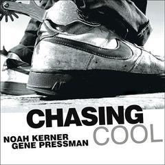 Chasing Cool: Standing Out in Todays Cluttered Marketplace Audiobook, by Noah Kerner