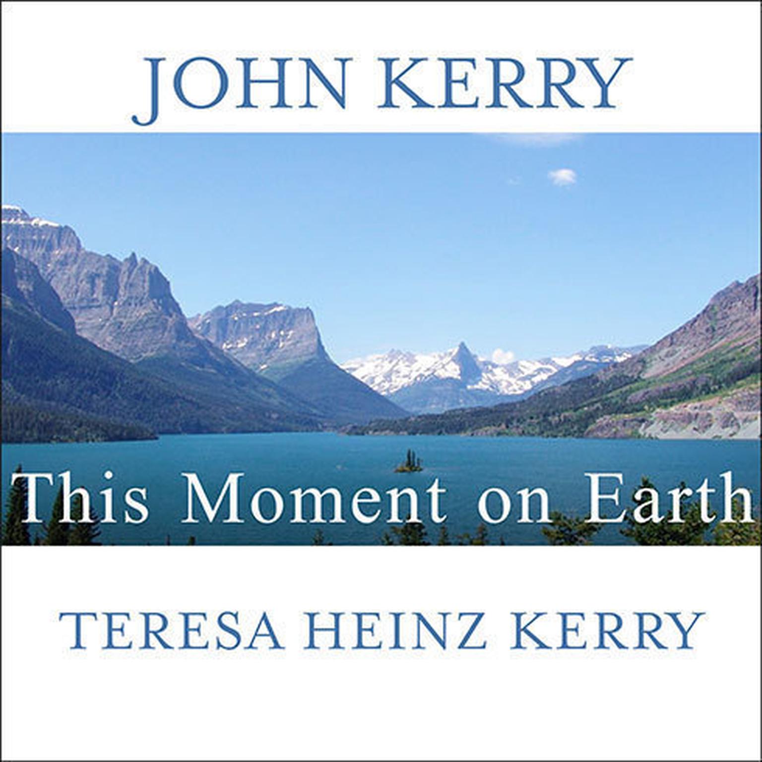 This Moment on Earth: Todays New Environmentalists and Their Vision for the Future Audiobook, by John Kerry