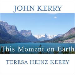 This Moment on Earth: Today's New Environmentalists and Their Vision for the Future Audiobook, by John Kerry
