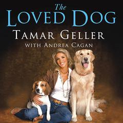 The Loved Dog: The Playful, Nonaggressive Way to Teach Your Dog Good Behavior Audiobook, by Tamar Geller