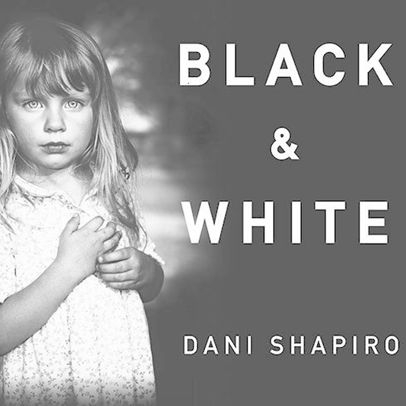 Black and White Audiobook, by Dani Shapiro