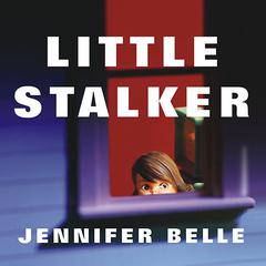 Little Stalker: A Novel Audiobook, by Jennifer Belle