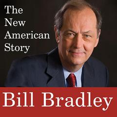 The New American Story Audiobook, by Bill Bradley