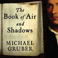 The Book of Air and Shadows: A Novel Audiobook, by Michael Gruber