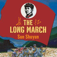 The Long March: The True History of Communist Chinas Founding Myth Audiobook, by Sun Shuyun