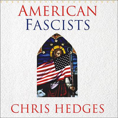 American Fascists: The Christian Right and the War on America Audiobook, by Chris Hedges