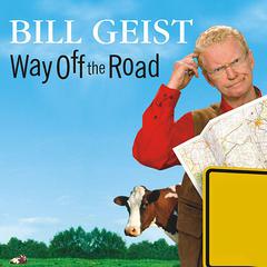 Way Off the Road: Discovering the Peculiar Charms of Small-Town America Audiobook, by Bill Geist
