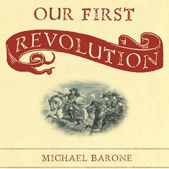 Our First Revolution: The Remarkable British Upheaval That Inspired Americas Founding Fathers Audiobook, by Michael Barone
