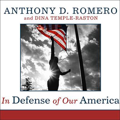 In Defense of Our America: The Fight for Civil Liberties in the Age of Terror Audiobook, by Anthony D. Romero