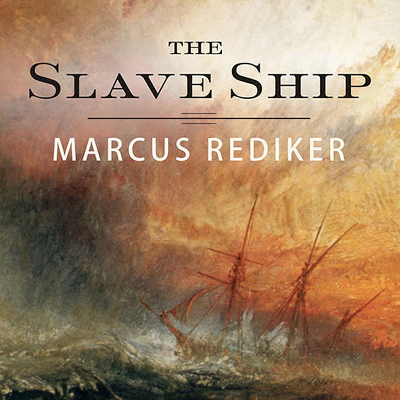 The Slave Ship: A Human History Audiobook, by Marcus Rediker