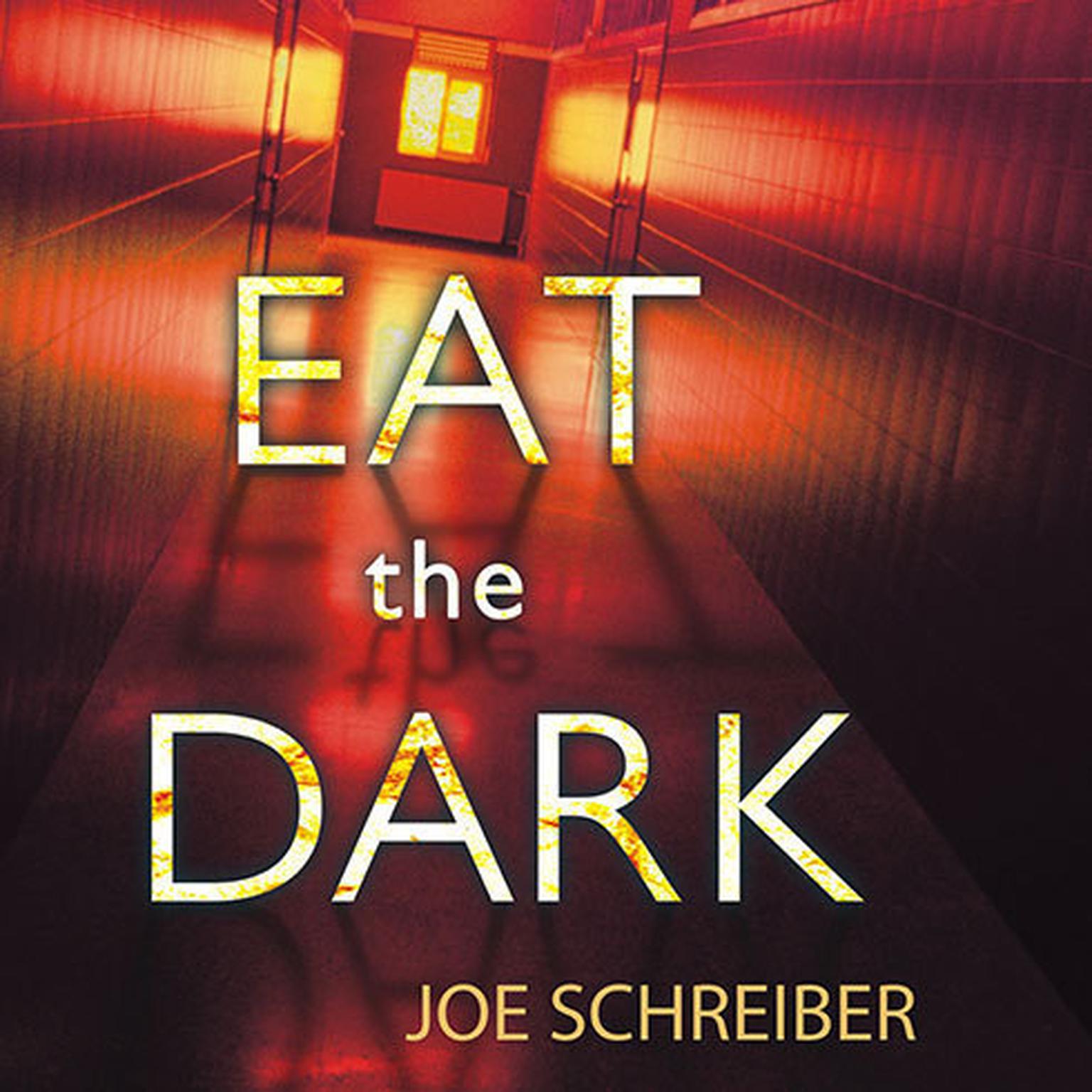 Eat the Dark: A Novel Audiobook, by Joe Schreiber