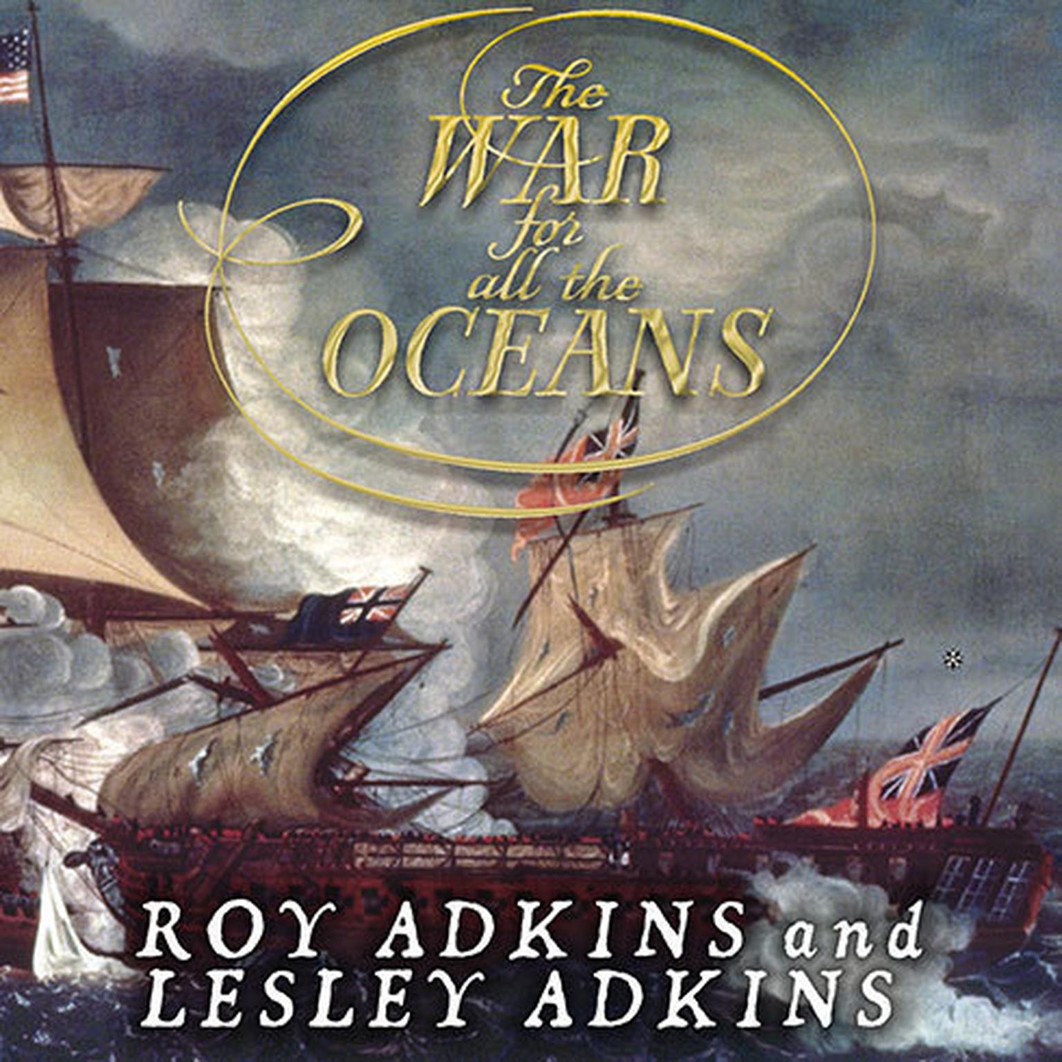 The War for All the Oceans: From Nelson at the Nile to Napoleon at Waterloo Audiobook, by Lesley Adkins